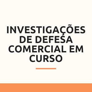 Investigações de Defesa Comercial em curso